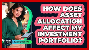 How Does Asset Allocation Affect My Investment Portfolio?