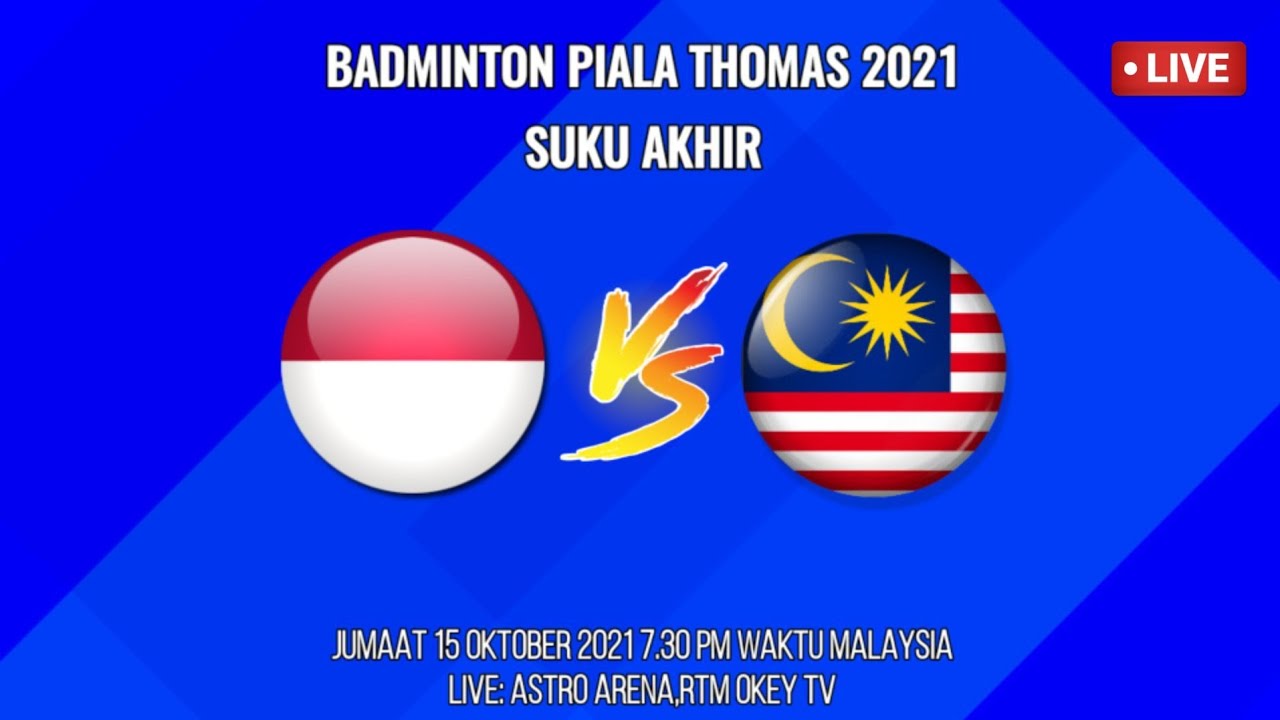 MALAYSIA vs INDONESIA Badminton Suku Akhir Piala Thomas Live