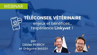 [WEBINAR] Téléconseil Vétérinaire, enjeux et bénéfices : l'expérience Linkyvet !