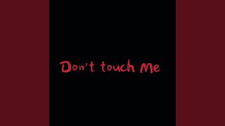 Don‘t Touch Me - Illlee