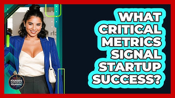 What Critical Metrics Signal Startup Success?