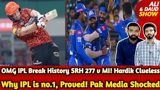 OMG IPL Break History SRH 277 v MI 246 Pak Media Shocked | IPL is no.1, Proved | Most 6s Ever in T20