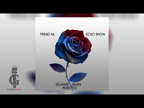 ECKO SHOW x FREAD AIL - Selamat Jalan (Putri Ci) 