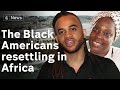 Why Black Americans are deciding to resettle in Africa