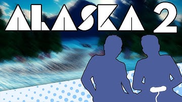 ALASKA - PART 2 - WHAT