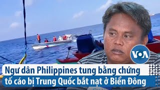 Ngư dân Philippines tung bằng chứng tố cáo bị Trung Quốc bắt nạt ở Biển Đông | VOA Tiếng Việt