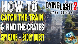 CATCH THE TRAIN & FIND THE CRATES - DYING LIGHT 2 - STAY HUMAN screenshot 2
