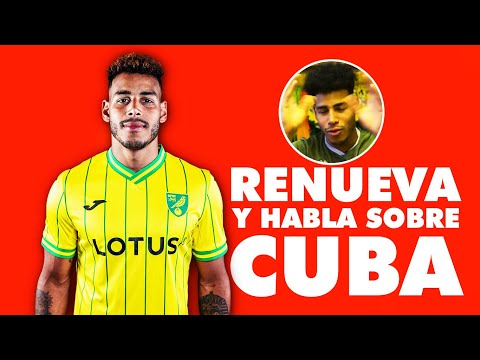 Onel Hernández renueva con Norwich City y se sincera sobre Cuba