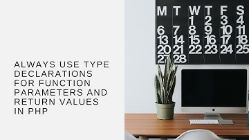 Always Use Type Declarations For Function Parameters and Return Values in PHP