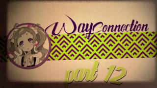 WAY CONNECTION - MEP | CLOSED (」゜ロ゜)」(22/22 DONE)