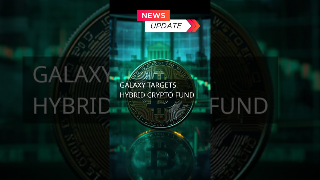 Galaxy targets hybrid crypto fund - YouTube