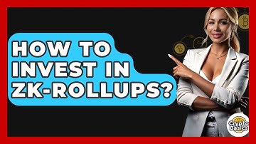 How To Invest In Zk-Rollups? - CryptoBasics360.com