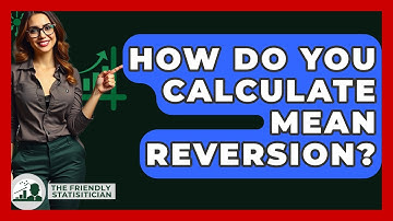 How Do You Calculate Mean Reversion? - The Friendly Statistician