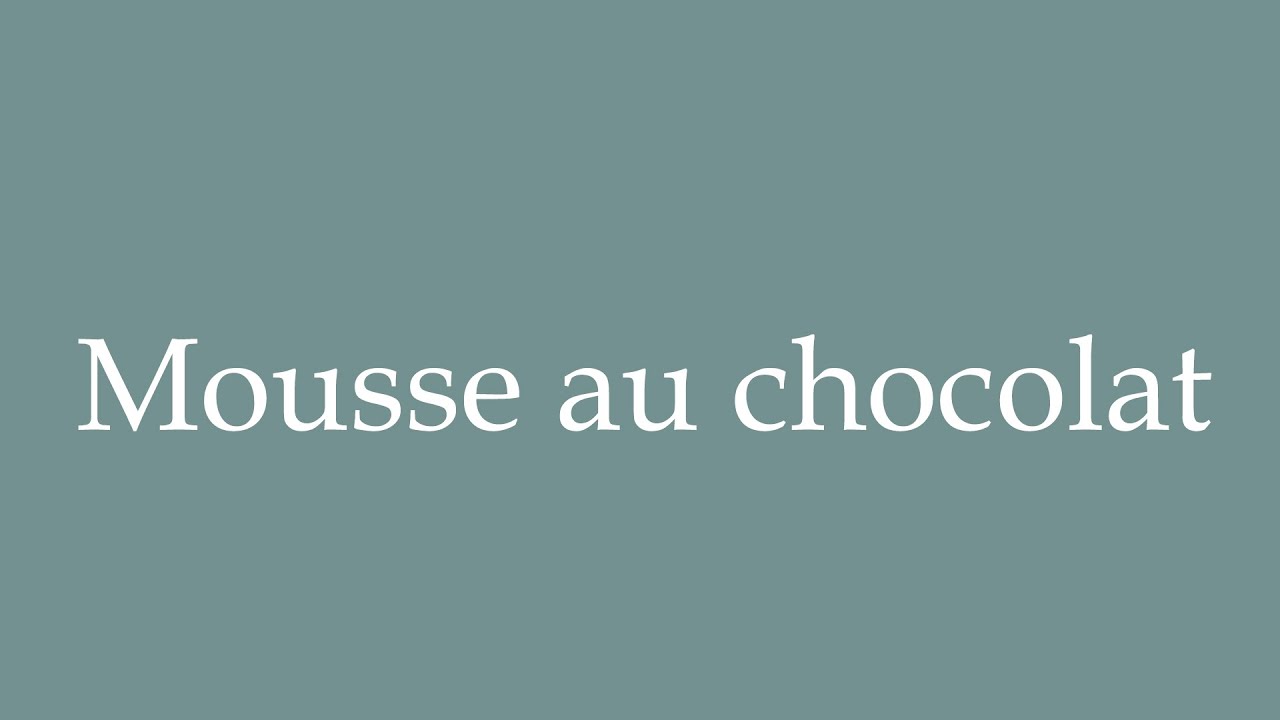 How To Pronounce Mousse Au Chocolat Correctly In French YouTube How to pronounce mousse au chocolat correctly in french youtube