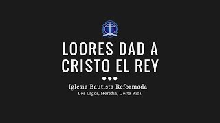 Video thumbnail of "Loores dad a Cristo el Rey"
