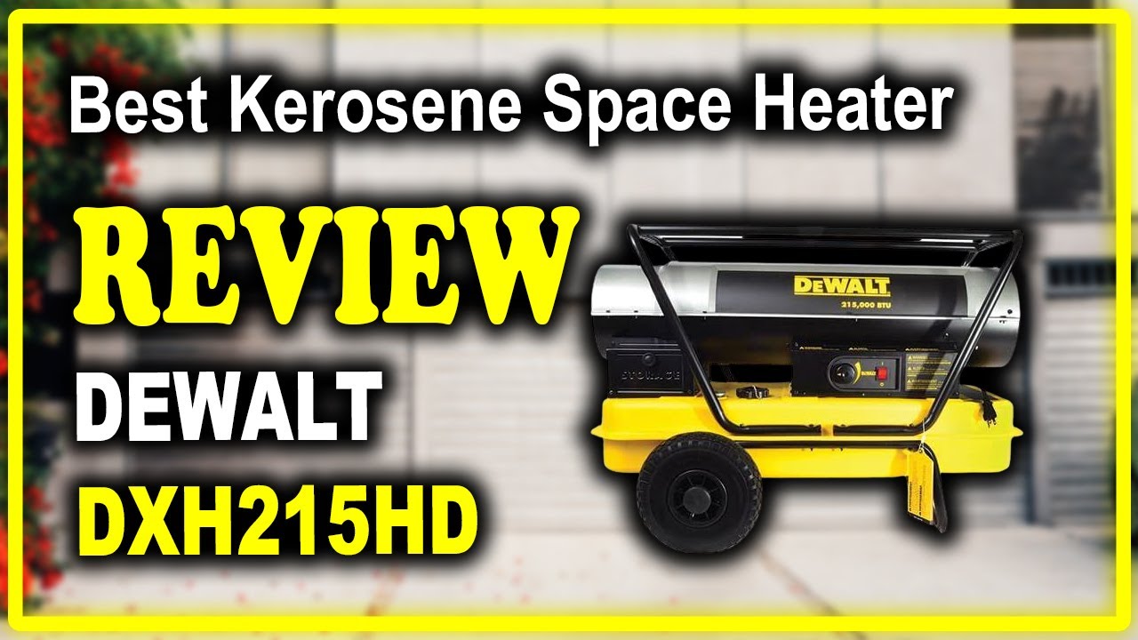DeWalt F340700 DXH215HD Forced Air Kerosene Heater Review - Best Kerosene  Space Heater - YouTube
