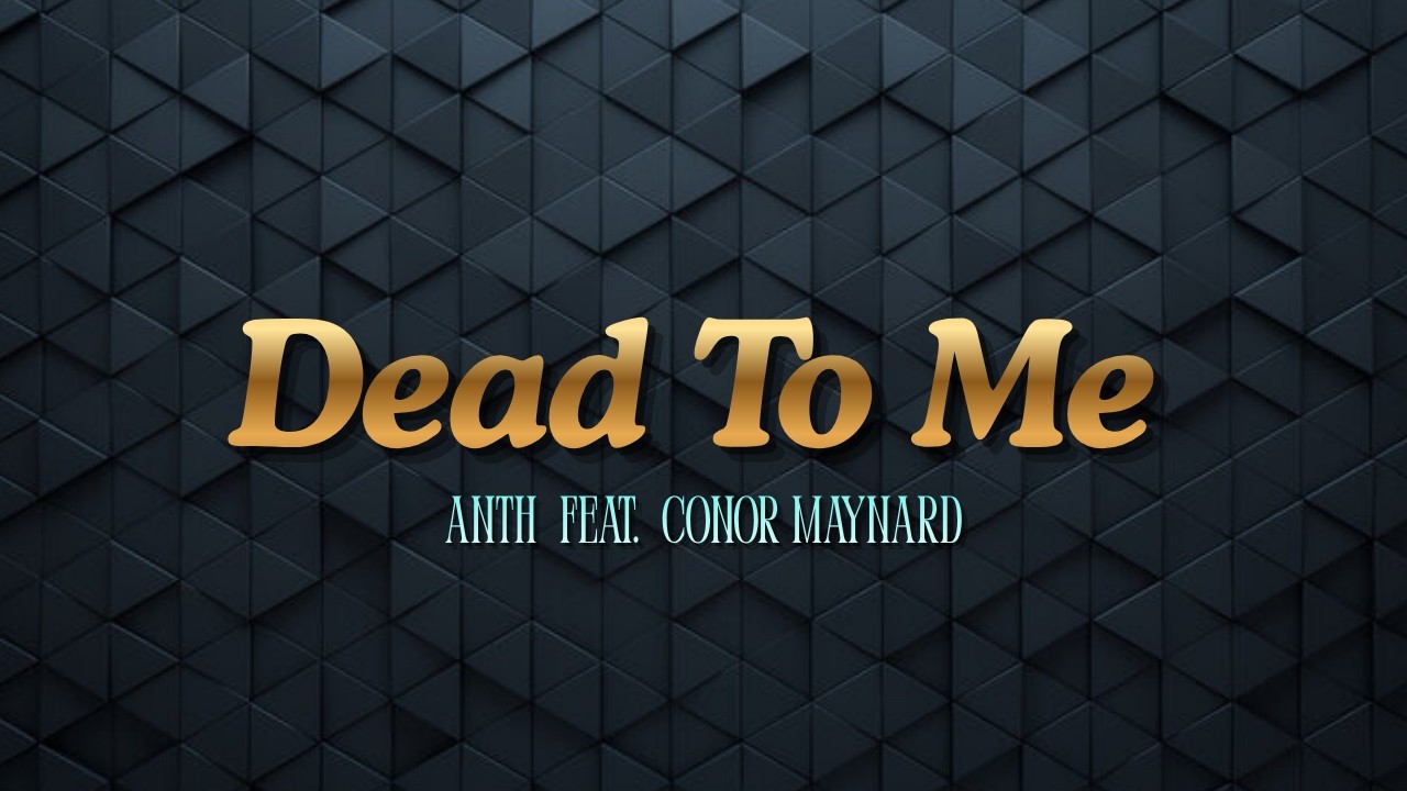 ANTH ft. Conor Maynard – Dead To Me (Lyrics) | Heartbreak Aesthetic 💔