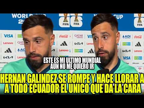HERNAN GALINDEZ SE ROMPE Y HACE LLORAR A TODO ECUADOR "ESTE ES MI ULTIMO MUNDIAL NO ME QUIERO IR"