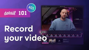 Detail 101: Part 1 — Record your video