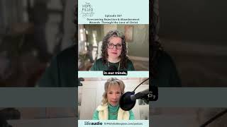 How to Overcome Rejection and Abandonment with God’s Love - Episode 357 #shorts #faithjourney