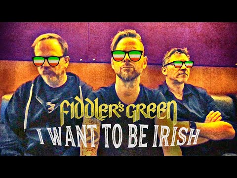 FIDDLER'S GREEN - I WANT TO BE IRISH - ST. PATRICK'S DAZE 2023
