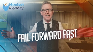 Fail Forward Fast | Mindset Monday