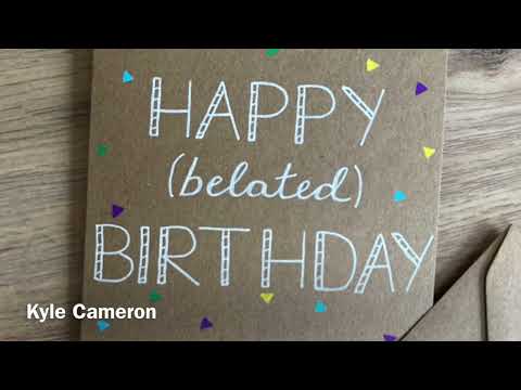 My Belated Birthday Message for Kyle Cameron