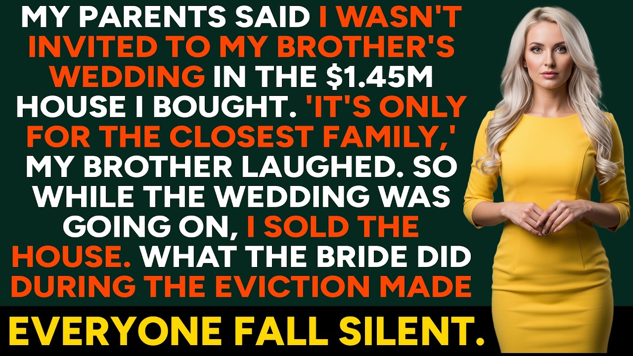 My Parents Said I Wasn't Invited To My Brother's Wedding In The $1,45M House I Bought, So I Sold It!