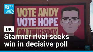 Starmer rival seeks win in UK by-election pivotal to prime minister's fate • FRANCE 24 English