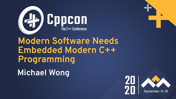Modern Software Needs Embedded Modern C++ Programming - Michael Wong - CppCon 2020