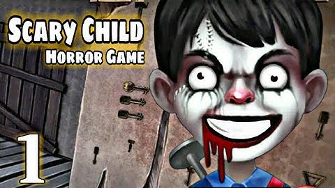 Scary Child - Full GamePlay Walkthrough Part 1 (Android,iOS)