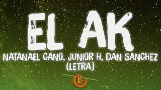 Natanael Cano, Junior H, Dan Sanchez - El AK (Letra/Lyrics)