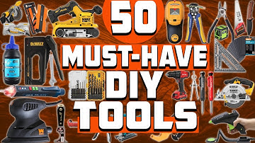 50 Must-Have DIY Tools for Every Project (Part 1)