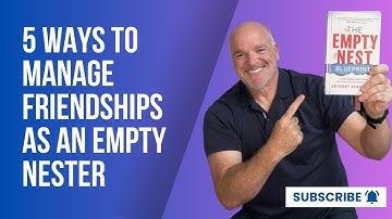 5 Ways to Manage Friendships as an Empty Nester | Stay Connected & Make New Friends