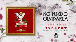 No Puedo Olvidarla - Fuerza Regida