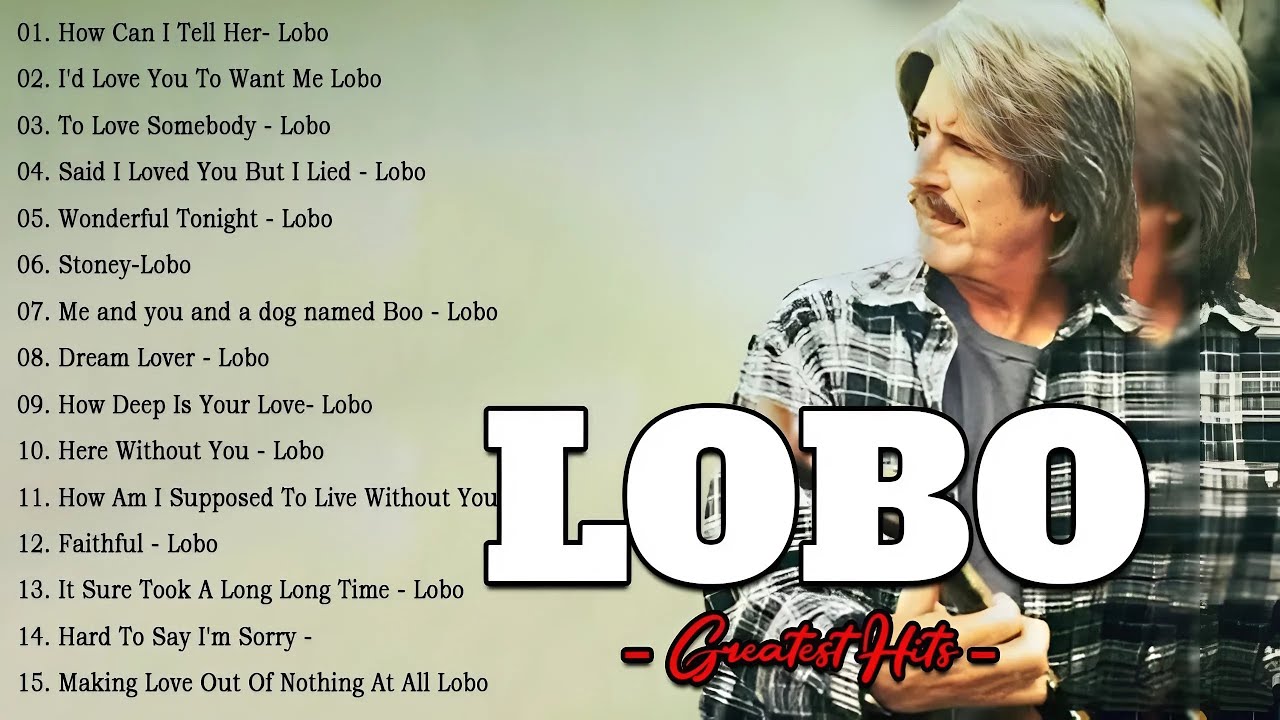 Lobo Greatest Hits || Best Songs Of Lobo || Love Songs 70s, 80s, 90s#lovesong Lobo Greatest Hits || Best Songs Of Lobo || Love Songs 70s, 80s, 90s#lovesong