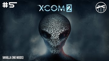 Episode 5 - Weapons of the hunt make a dent! | XCOM 2 Campaign Playthrough | Veteran - No Mods