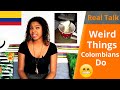 Weird Things Colombians Do | Foreigners Be Aware! | Real Talk Ep. 13