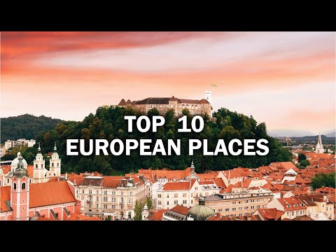 Top 10 European Places You Have To Investigate