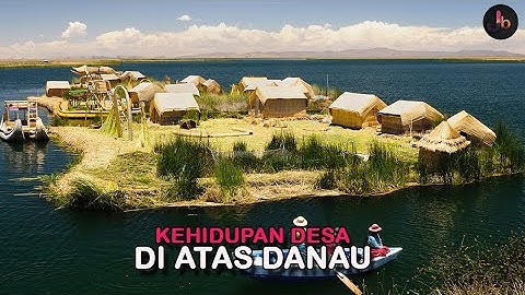 Desa Terapung di Atas Danau Berumur Ratusan Tahun Yang Dihuni Ribuan Orang