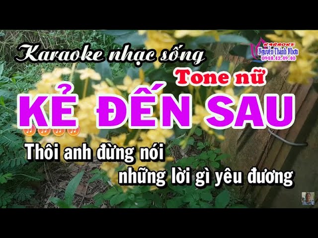 Karaoke KẺ ĐẾN SAU - TONE NỮ