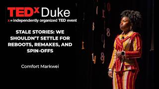 Stale Stories We Shouldn t Settle for Reboots Remakes and Spin-offs Comfort Markwei TEDxDuke