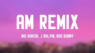 AM Remix - Nio Garcia, J Balvin, Bad Bunny [Lyrics Video] 🥤