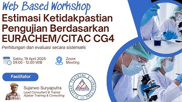 Webinar - Estimasi Ketidakpastian Pengujian Berdasarkan EURACHEM/CITAC Guide CG4 (19 April 2025)
