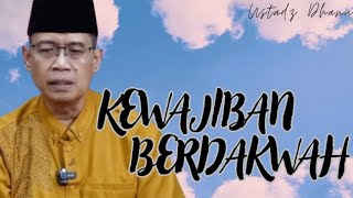 KEWAJIBAN BERDAKWAH - KAJIAN ISLAMI USTADZ DHANU