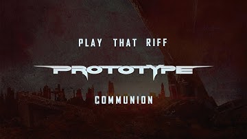 Play That Riff - Prototype - Communion - Kragen Lum