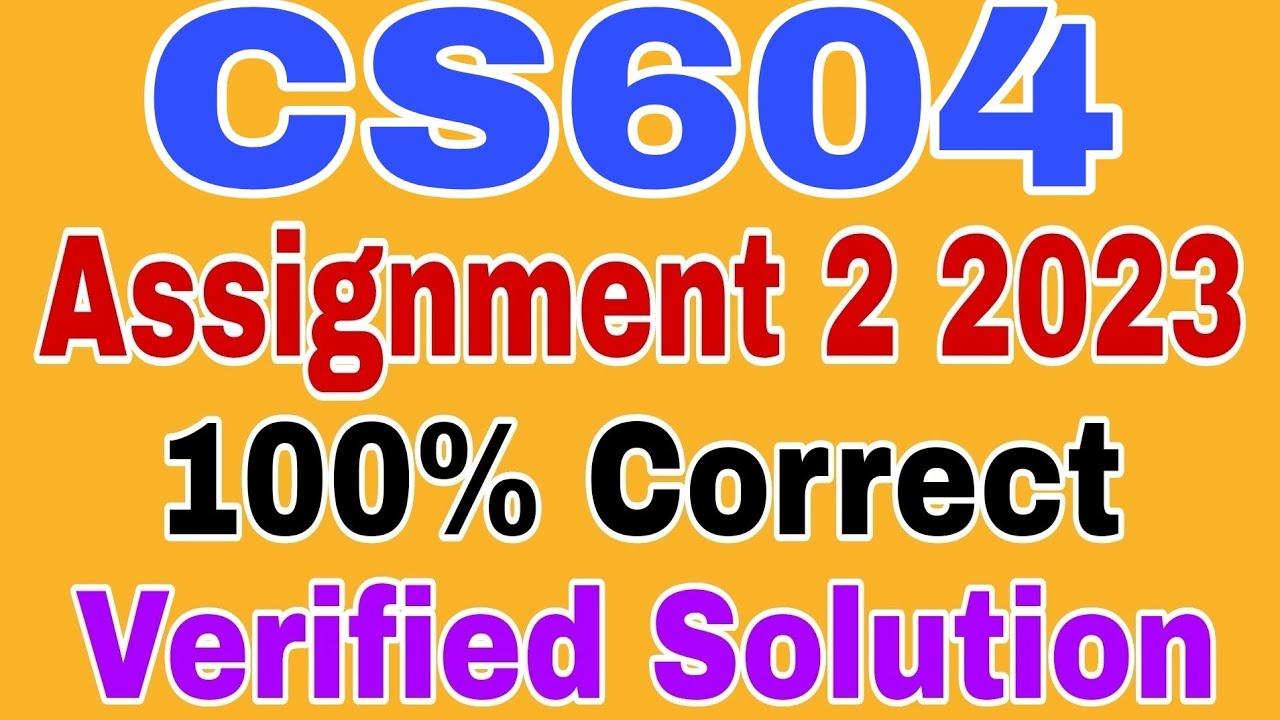 CS604 Assignment 2 Spring 2023 ||CS604 Assignment 2 Solution 2023