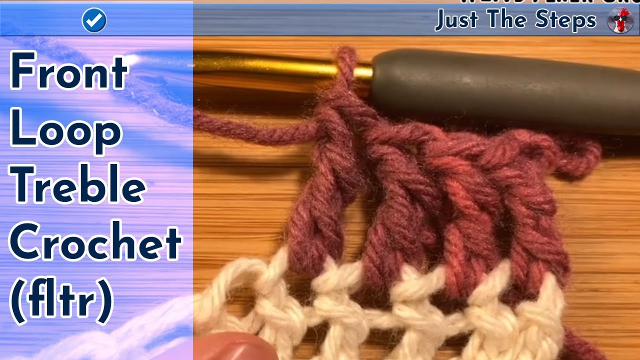Front Loop Treble Crochet (FLOtr, FLtr) | Just The Steps Crochet