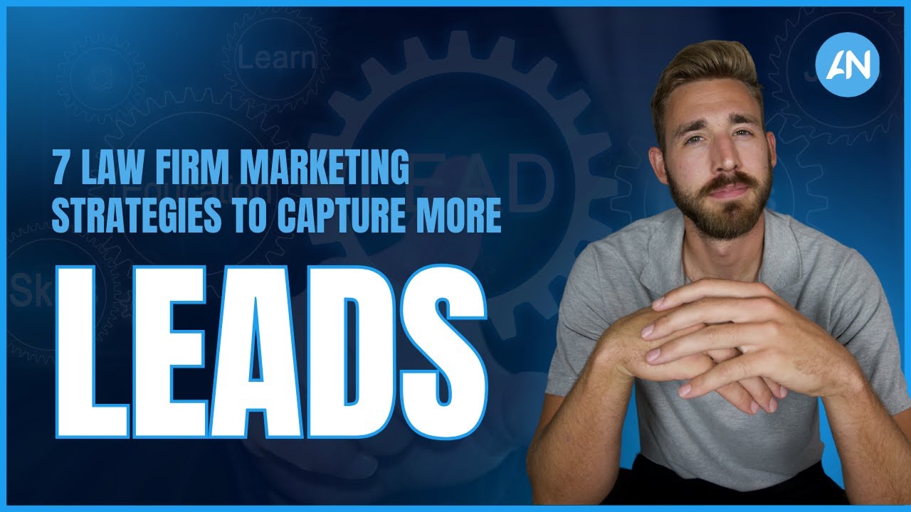 7 Law Firm Marketing Strategies to Capture More Leads - YouTube