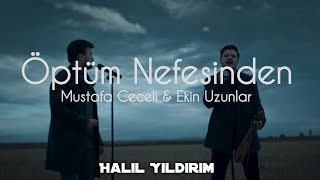Mustafa Ceceli & Ekin Uzunlar - Öptüm Nefesinden ( Halil Yıldırım Remix ) Resimi